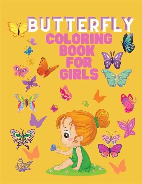 Butterfly Coloring Book for Girls: Coloring Book for Girls with Butterfly Ages 4-8 - Simple Design Coloring Book for Little Girls -Butterfly Kids Colo (Paperback)