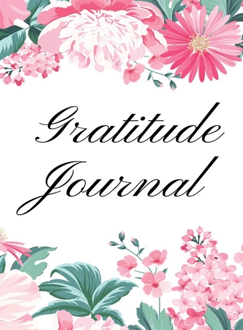 Gratitude Journal: Daily Gratitude Journal, Thankful Journal, Positivity Diary, Good Days Start with Gratitude Journal (Hardcover, Gratitude Journ)