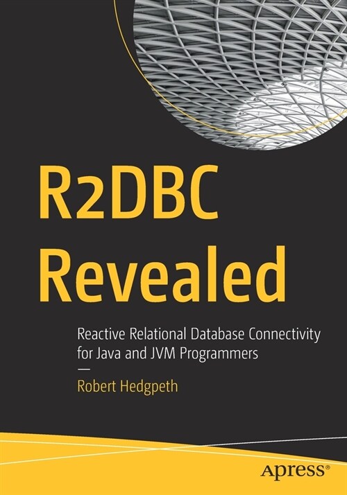 R2dbc Revealed: Reactive Relational Database Connectivity for Java and Jvm Programmers (Paperback)