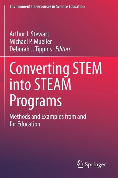 Converting Stem Into Steam Programs: Methods and Examples from and for Education (Paperback, 2019)