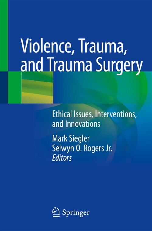 Violence, Trauma, and Trauma Surgery: Ethical Issues, Interventions, and Innovations (Paperback, 2020)