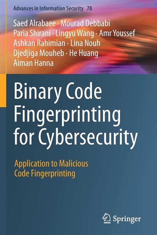Binary Code Fingerprinting for Cybersecurity: Application to Malicious Code Fingerprinting (Paperback, 2020)