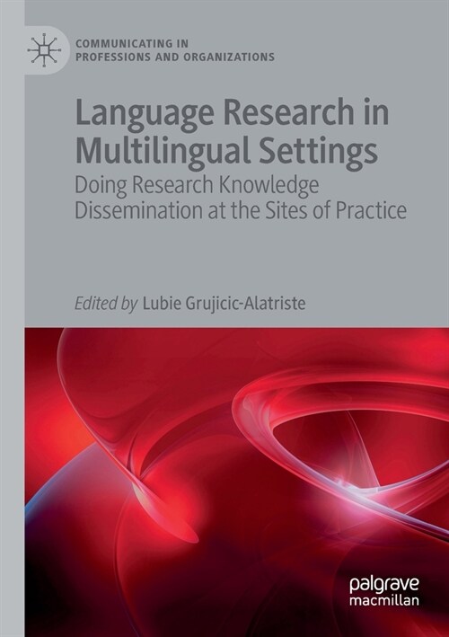 Language Research in Multilingual Settings: Doing Research Knowledge Dissemination at the Sites of Practice (Paperback, 2020)