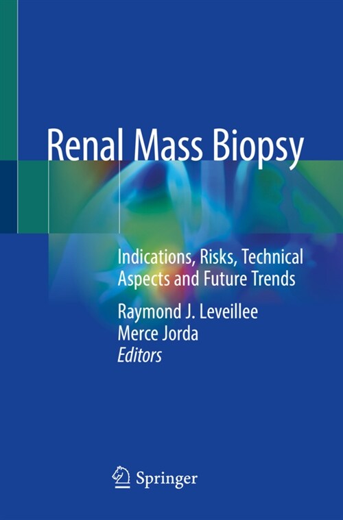 Renal Mass Biopsy: Indications, Risks, Technical Aspects and Future Trends (Paperback, 2020)