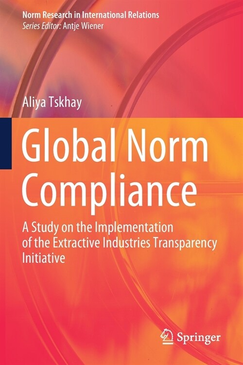 Global Norm Compliance: A Study on the Implementation of the Extractive Industries Transparency Initiative (Paperback, 2020)