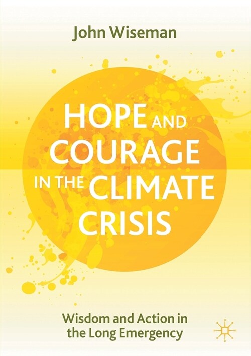 Hope and Courage in the Climate Crisis: Wisdom and Action in the Long Emergency (Paperback, 2021)