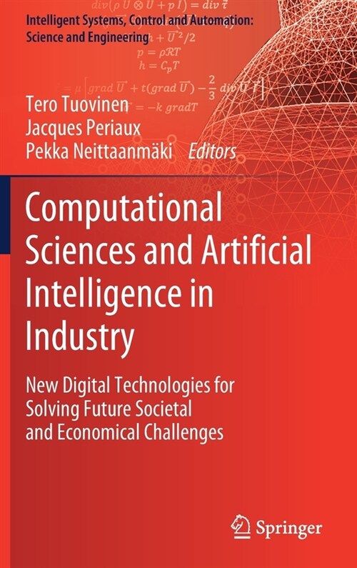 Computational Sciences and Artificial Intelligence in Industry: New Digital Technologies for Solving Future Societal and Economical Challenges (Hardcover, 2022)