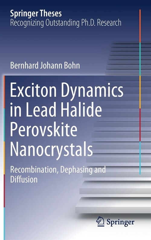 Exciton Dynamics in Lead Halide Perovskite Nanocrystals: Recombination, Dephasing and Diffusion (Hardcover, 2021)