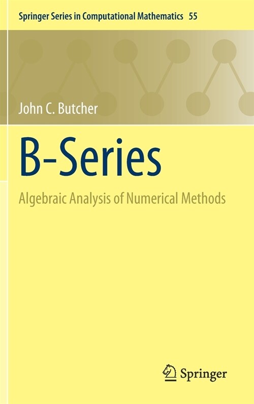 B-Series: Algebraic Analysis of Numerical Methods (Hardcover, 2021)