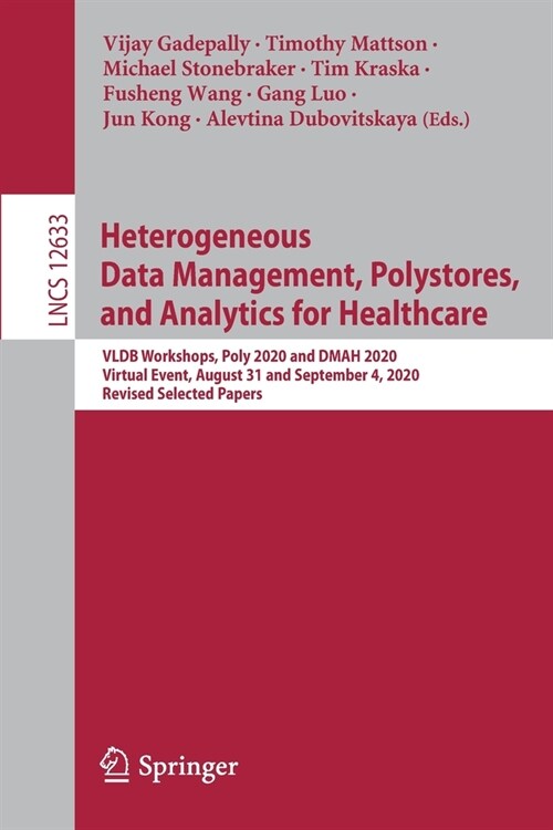 Heterogeneous Data Management, Polystores, and Analytics for Healthcare: Vldb Workshops, Poly 2020 and Dmah 2020, Virtual Event, August 31 and Septemb (Paperback, 2021)
