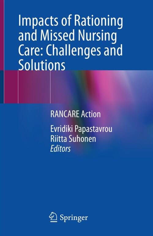 Impacts of Rationing and Missed Nursing Care: Challenges and Solutions: Rancare Action (Paperback, 2021)