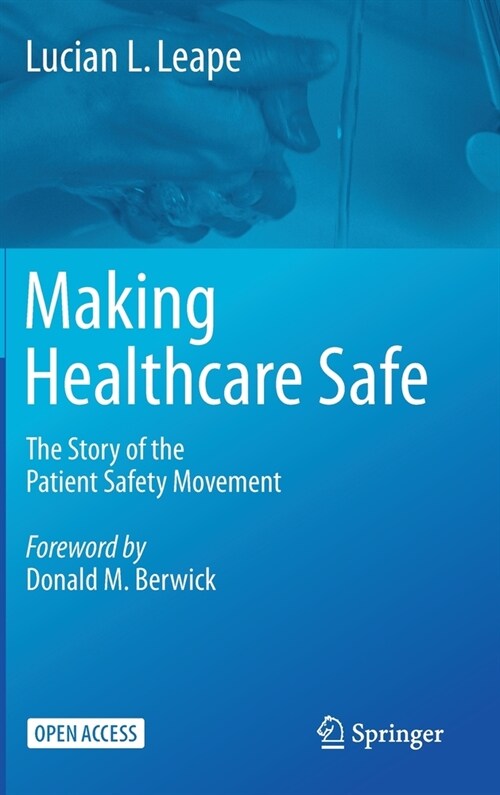 Making Healthcare Safe: The Story of the Patient Safety Movement (Hardcover, 2021)