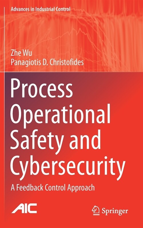 Process Operational Safety and Cybersecurity: A Feedback Control Approach (Hardcover, 2021)