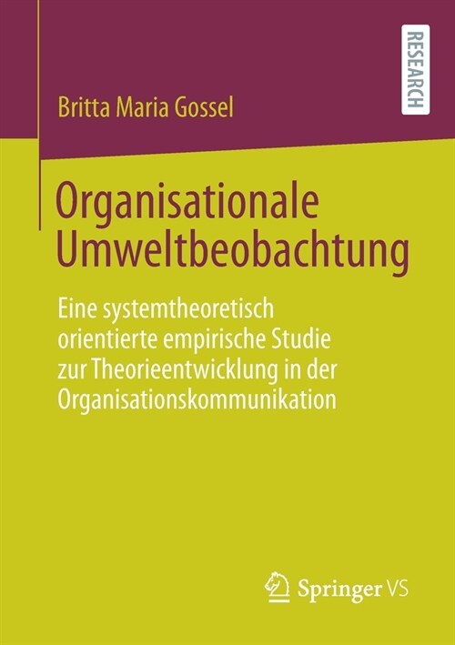 Organisationale Umweltbeobachtung: Eine Systemtheoretisch Orientierte Empirische Studie Zur Theorieentwicklung in Der Organisationskommunikation (Paperback, 1. Aufl. 2021)