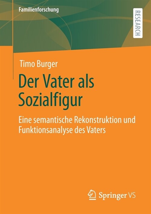 Der Vater ALS Sozialfigur: Eine Semantische Rekonstruktion Und Funktionsanalyse Des Vaters (Paperback, 1. Aufl. 2021)