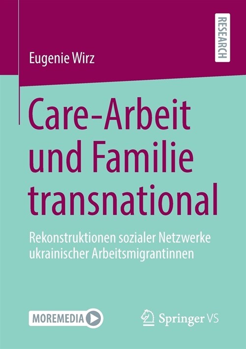 Care-Arbeit Und Familie Transnational: Rekonstruktionen Sozialer Netzwerke Ukrainischer Arbeitsmigrantinnen (Paperback, 1. Aufl. 2021)
