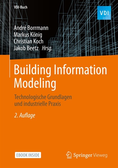 Building Information Modeling: Technologische Grundlagen Und Industrielle Praxis (Hardcover, 2, 2., Akt. Aufl.)
