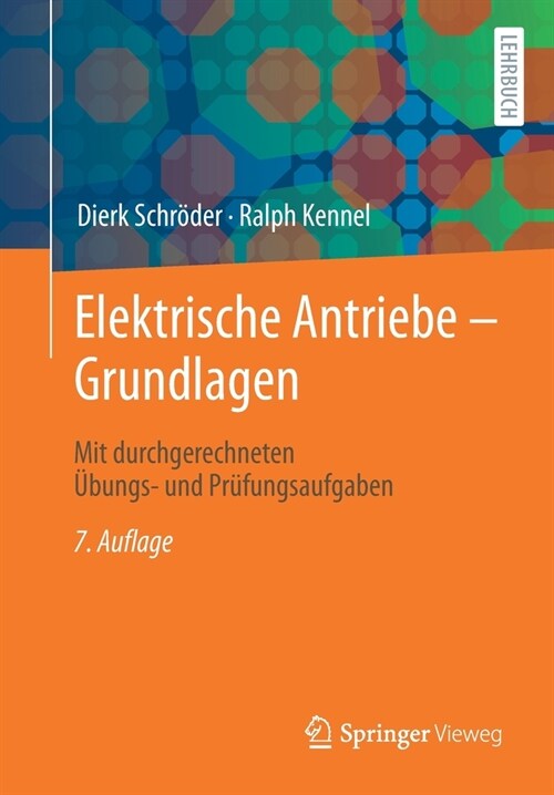 Elektrische Antriebe - Grundlagen: Mit Durchgerechneten ?ungs- Und Pr?ungsaufgaben (Paperback, 7, 7. Aufl. 2021)