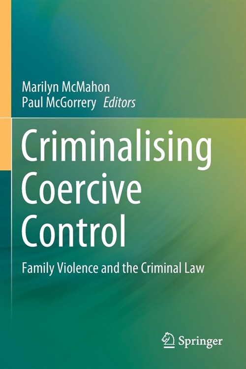 Criminalising Coercive Control: Family Violence and the Criminal Law (Paperback, 2020)
