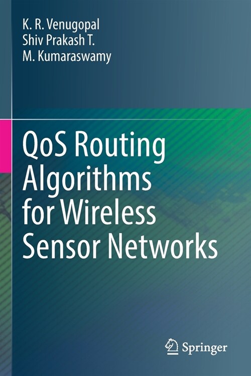 QoS Routing Algorithms for Wireless Sensor Networks (Paperback)