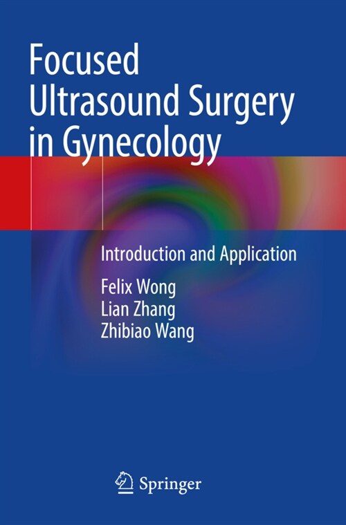 Focused Ultrasound Surgery in Gynecology: Introduction and Application (Paperback, 2021)