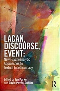 Lacan, Discourse, Event: New Psychoanalytic Approaches to Textual Indeterminacy (Paperback)