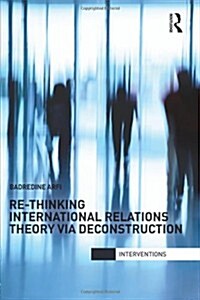 Re-Thinking International Relations Theory Via Deconstruction (Paperback)