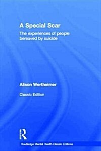 A Special Scar : The Experiences of People Bereaved by Suicide (Hardcover)