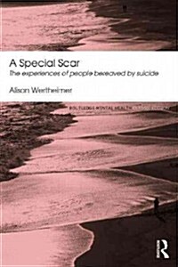 A Special Scar : The Experiences of People Bereaved by Suicide (Paperback)