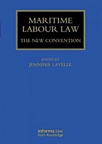 The Maritime Labour Convention 2006: International Labour Law Redefined (Hardcover)