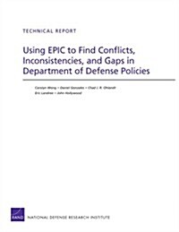 Using Epic to Find Conflicts, Inconsistencies, and Gaps in Department of Defense Policies (Paperback)