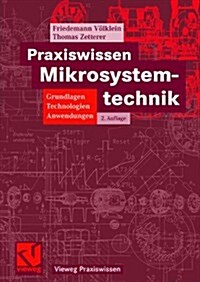 Praxiswissen Mikrosystemtechnik: Grundlagen - Technologien - Anwendungen (Hardcover, 2, 2., Vollst. Ube)
