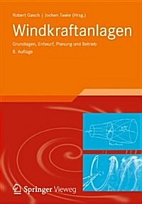 Windkraftanlagen: Grundlagen, Entwurf, Planung Und Betrieb (Hardcover, 8, 8., Uberarb. Au)