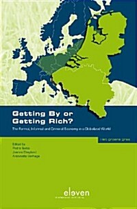 Getting by or Getting Rich?: The Formal, Informal and Criminal Economy in a Globalized World (Paperback)