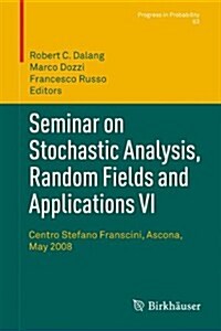 Seminar on Stochastic Analysis, Random Fields and Applications VI: Centro Stefano Franscini, Ascona, May 2008 (Paperback, 2011)