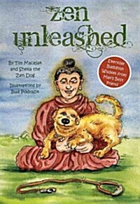 Zen Unleashed: Everyday Buddhist Wisdom from Mans Best Friend (Paperback)