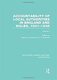 Accountability of Local Authorities in England and Wales, 1831-1935 Volume 2 (RLE Accounting) (Hardcover)