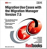 Migration Use Cases With the Migration Manager Version 7.5 (Paperback)