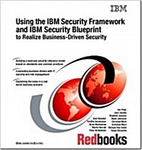 Using the IBM Security Framework and IBM Security Blueprint to Realize Business-driven Security (Paperback)