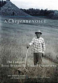 A Cheyenne Voice: The Complete John Stands in Timber Interviews (Hardcover)