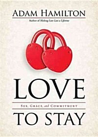Love to Stay: Six Keys to a Successful Marriage (Hardcover)