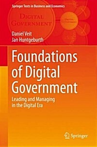 Foundations of Digital Government: Leading and Managing in the Digital Era (Hardcover, 2014)