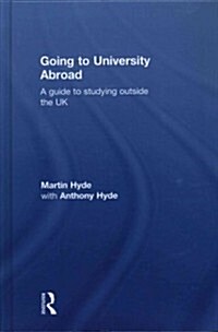 Going to University Abroad : A Guide to Studying Outside the UK (Hardcover)