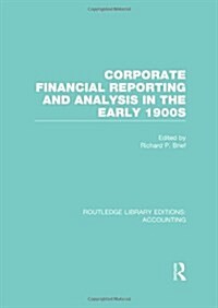 Corporate Financial Reporting and Analysis in the early 1900s (RLE Accounting) (Hardcover)