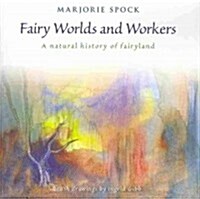 Fairy Worlds and Workers: A Natural History of Fairyland (Paperback, 2)
