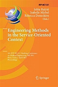 Engineering Methods in the Service-Oriented Context: 4th Ifip Wg 8.1 Working Conference on Method Engineering, Me 2011, Paris, France, April 20-22, 20 (Paperback, 2011)