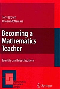 Becoming a Mathematics Teacher: Identity and Identifications (Paperback, 2011)