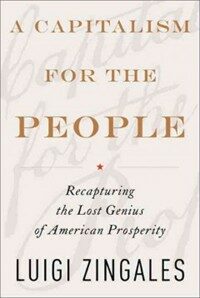 A Capitalism for the People: Recapturing the Lost Genius of American Prosperity (Paperback)