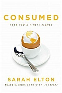 Consumed: Food for a Finite Planet (Hardcover)