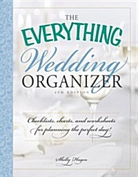 The Everything Wedding Organizer: Checklists, Charts, and Worksheets for Planning the Perfect Day! (Spiral, 4)